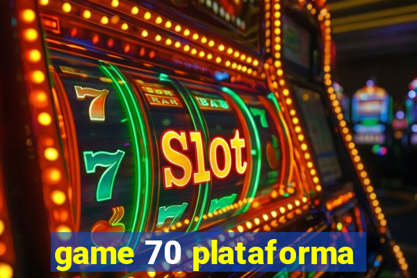 game 70 plataforma